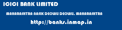 ICICI BANK LIMITED  MAHARASHTRA NASIK DEOLALI DEOLALI, MAHARASHTRA  banks information 